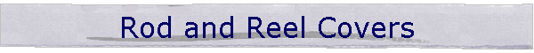 Rod & Reel Covers